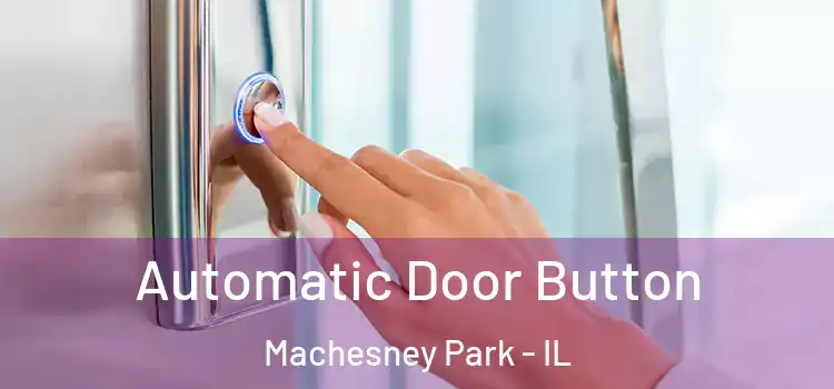 Automatic Door Button Machesney Park - IL