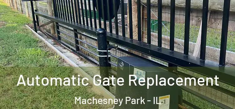 Automatic Gate Replacement Machesney Park - IL