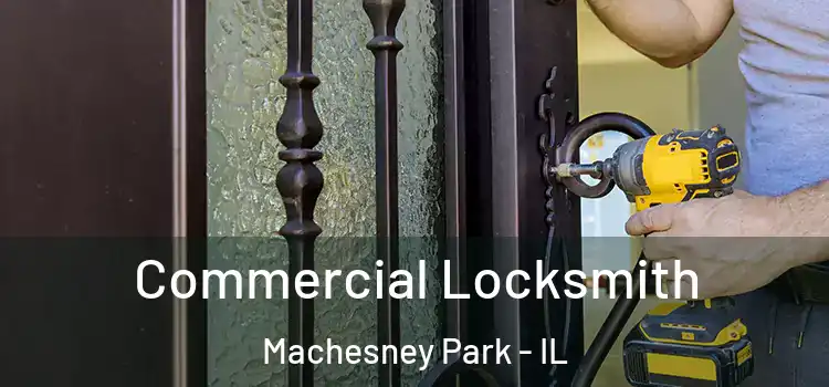 Commercial Locksmith Machesney Park - IL