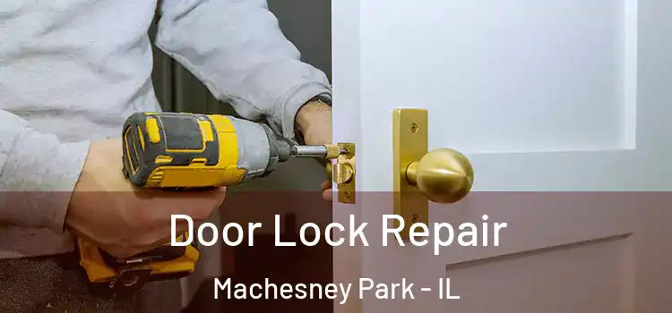Door Lock Repair Machesney Park - IL