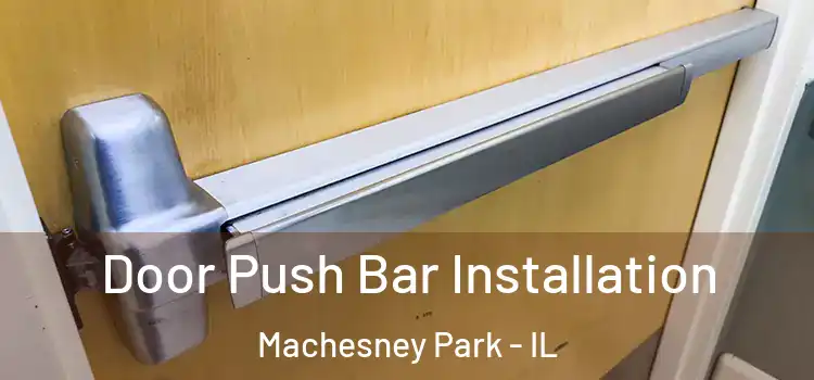 Door Push Bar Installation Machesney Park - IL