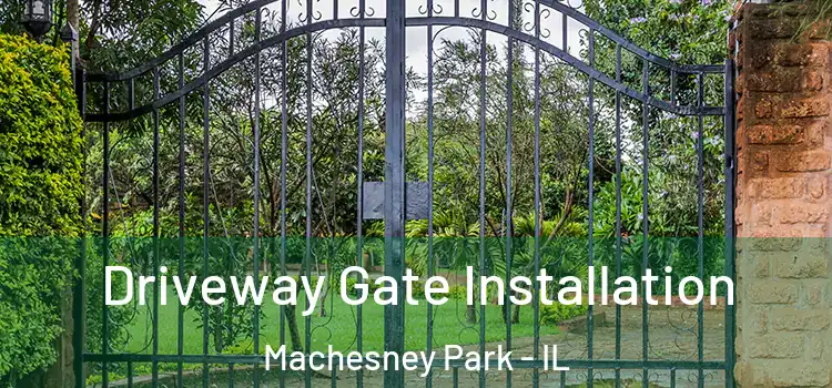 Driveway Gate Installation Machesney Park - IL