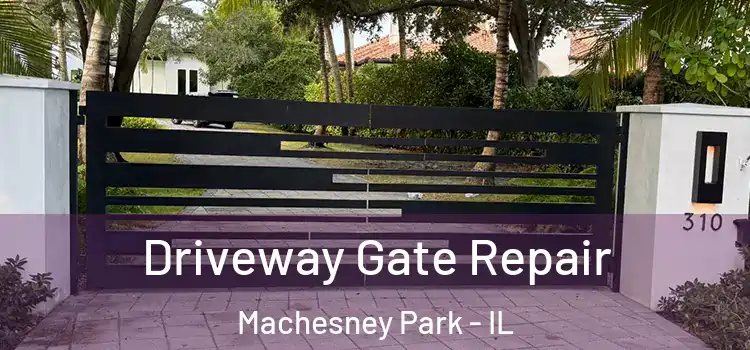 Driveway Gate Repair Machesney Park - IL