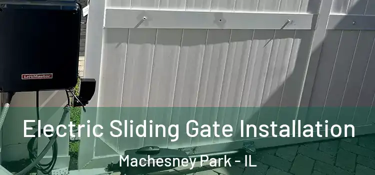 Electric Sliding Gate Installation Machesney Park - IL