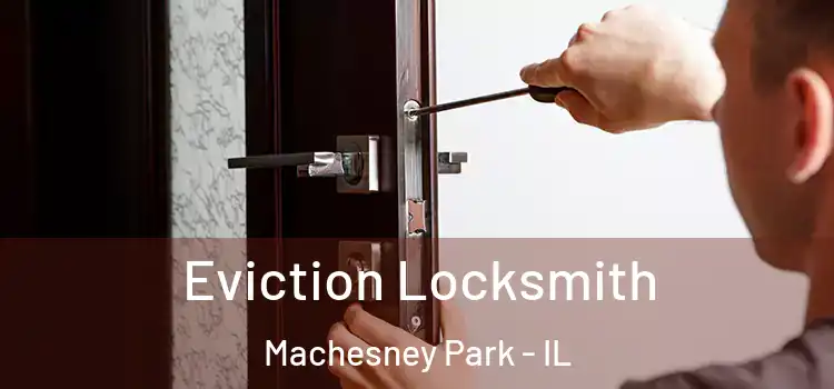 Eviction Locksmith Machesney Park - IL