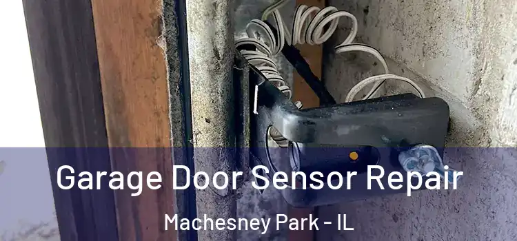 Garage Door Sensor Repair Machesney Park - IL