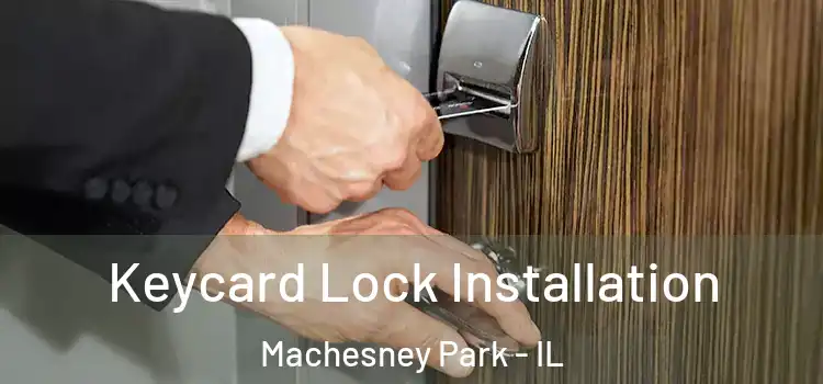 Keycard Lock Installation Machesney Park - IL