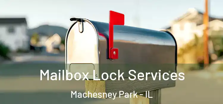 Mailbox Lock Services Machesney Park - IL