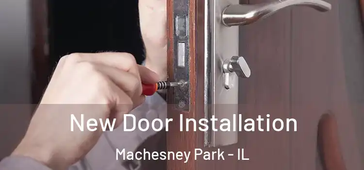 New Door Installation Machesney Park - IL