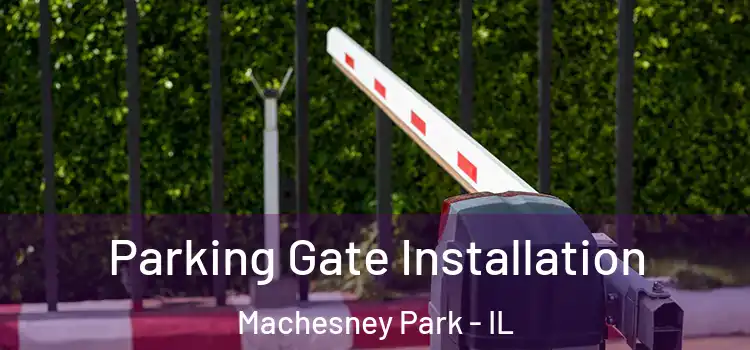 Parking Gate Installation Machesney Park - IL