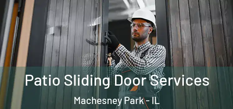 Patio Sliding Door Services Machesney Park - IL