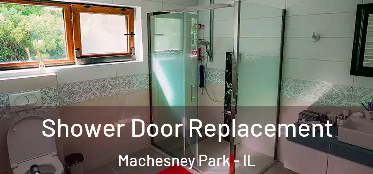 Shower Door Replacement Machesney Park - IL