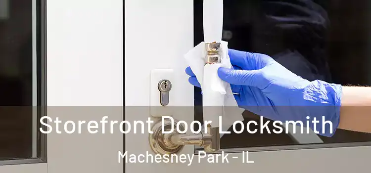 Storefront Door Locksmith Machesney Park - IL